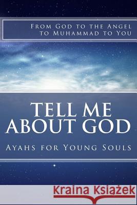 Tell Me About God: Ayahs for Young Souls Muhammad, A. L. Bilal 9781546374282 Createspace Independent Publishing Platform - książka