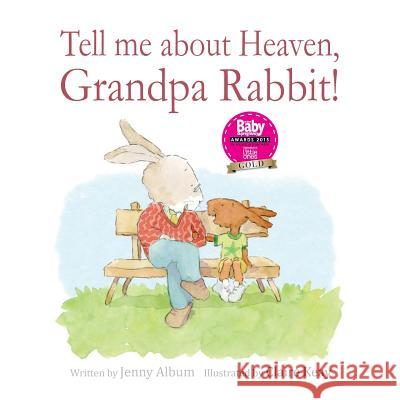 Tell Me About Heaven, Grandpa Rabbit!: A book to help children who have lost someone special. Album, Jenny 9780992616779 Little Boo Publishing - książka