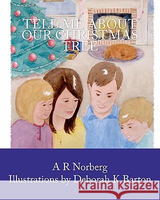 Tell Me About Our Christmas Tree Barton, Deborah K. 9781456577452 Createspace - książka