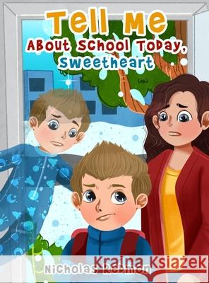 Tell Me About School Today, Sweetheart Nicholas Redmon 9781088031704 IngramSpark - książka