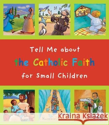 Tell Me about the Catholic Faith for Small Children Christine Pedotti 9781586179403 Magnificat - książka