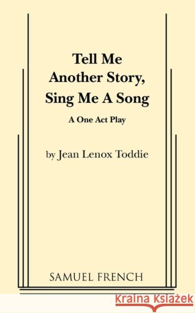 Tell Me Another Story, Sing Me a Song Jean Lenox Toddie 9780573633645 Samuel French Trade - książka