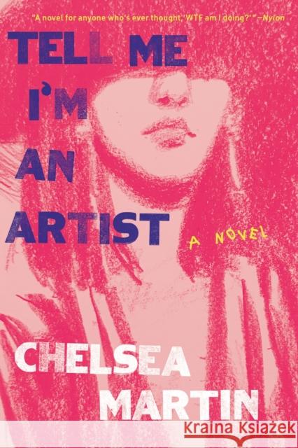 Tell Me I'm An Artist: A Novel Chelsea Martin 9781593767570 Soft Skull Press - książka