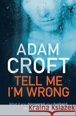 Tell Me I'm Wrong Adam Croft 9781912599004 Circlehouse - książka