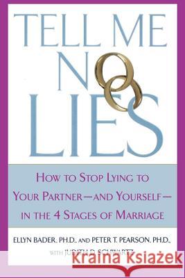 Tell Me No Lies: How to Stop Lying to Your Partner-And Yourself-In the 4 Stages of Marriage Ellyn Bader Peter T. Pearson Judith D. Schwartz 9780312280628 Sunlight Press - książka