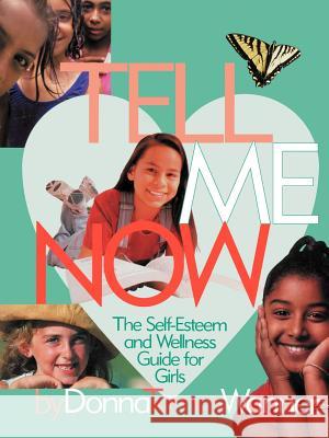 Tell Me Now: The Self-Esteem and Wellness Guide for Girls Wanner, Donna M. 9780595354450 Authors Choice Press - książka