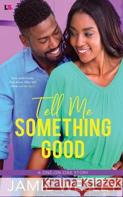 Tell Me Something Good Jamie Wesley 9781500876906 Createspace - książka