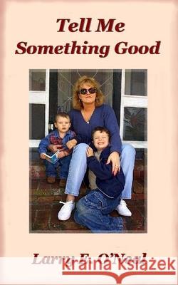 Tell Me Something Good Larry E O'Neal 9798742661573 Independently Published - książka