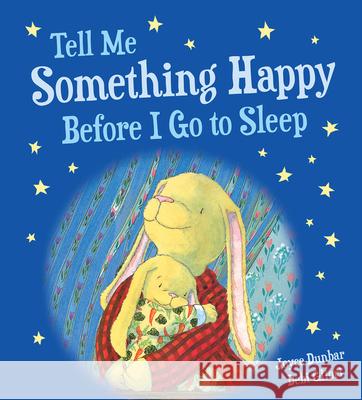 Tell Me Something Happy Before I Go to Sleep Padded Board Book Dunbar, Joyce 9781328910684 Houghton Mifflin - książka