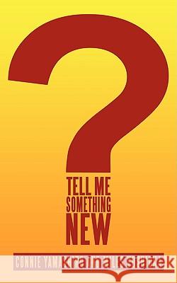 Tell Me Something New Connie And Miles Yoshioka 9781434392190 AUTHORHOUSE - książka