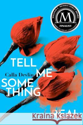 Tell Me Something Real Calla Devlin 9781481461160 Atheneum Books for Young Readers - książka
