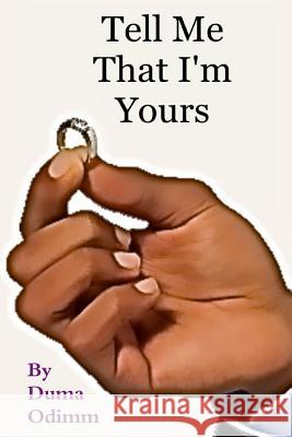 Tell Me That I'm Yours Duma Odimm 9781312614284 Lulu.com - książka