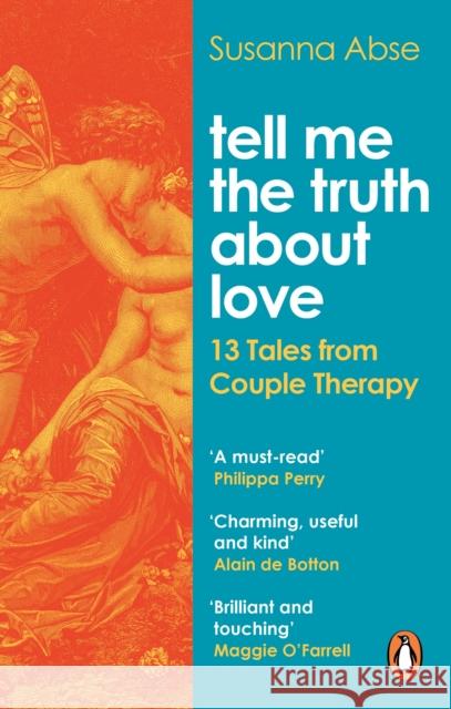 Tell Me the Truth About Love: 13 Tales from Couple Therapy Susanna Abse 9781529107357 Ebury Publishing - książka