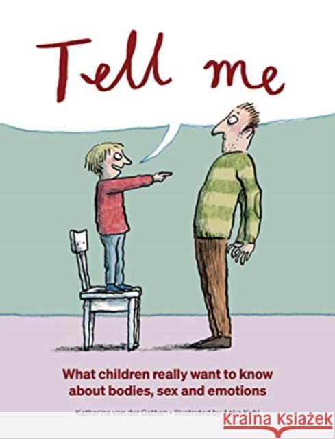 Tell Me: What Children Really Want to Know About Bodies, Sex and Emotions Katharina Von Der Gathen 9781776572328 Gecko Press - książka