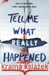 Tell Me What Really Happened Chelsea Sedoti 9781492673057 Sourcebooks, Inc