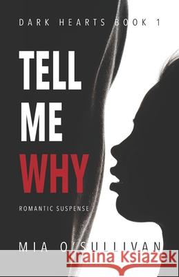 Tell Me Why: Dark Hearts Series Book 1 Mia' O'Sullivan 9781952134098 Chestnut Treehouse Publishers - książka