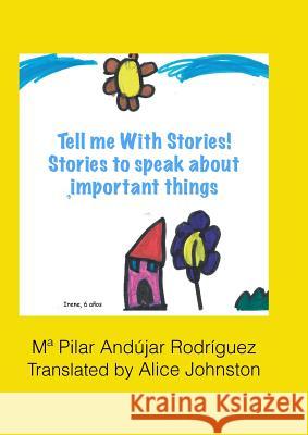 Tell me with stories! Stories for telling important things Ma Pilar Andújar Rodríguez 9781326981822 Lulu.com - książka