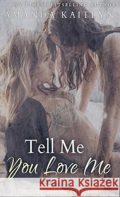 Tell Me You Love Me Amanda Kaitlyn 9784867503119 Next Chapter - książka