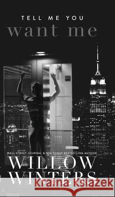 Tell Me You Want Me Winters Willow Winters 9798885920094 Willow Winters Publishing LLC - książka