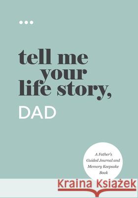 Tell Me Your Life Story, Dad Questions about Me 9781952568305 Questions about Me - książka