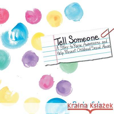 Tell Someone: A Story to Raise Awareness and Help Prevent Childhood Sexual Abuse Becky Cole 9781512718034 WestBow Press - książka