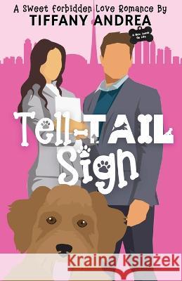 Tell-Tail Sign: A Sweet Forbidden Love Romance Tiffany Andrea 9781990724336 Burden of Proofreading Publishing - książka