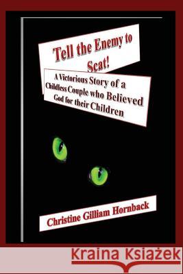Tell the Enemy to Scat Mrs Christine Gilliam Hornback 9781482555738 Createspace - książka