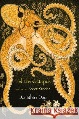 Tell the Octopus, and Other Short Stories Jonathan Day 9781906442378 Dodo Books - książka