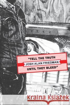 Tell the Truth Until They Bleed Josh Alan Friedman Wyatt Doyle 9780982723968 Wyatt Doyle Books/New Texture - książka