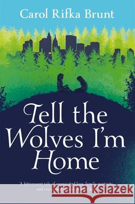 Tell the Wolves I'm Home Carol Brunt 9781447202141 Pan Macmillan - książka