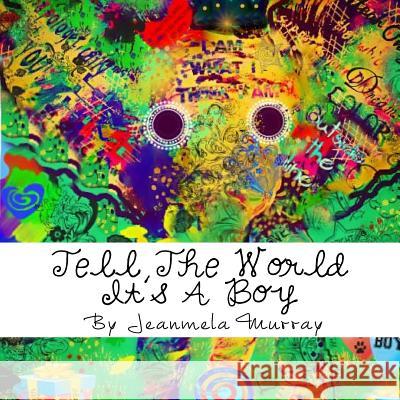 Tell The World It's A Boy Murray, Jeanmela 9780996384711 Cupcake & Giggles Publishing - książka
