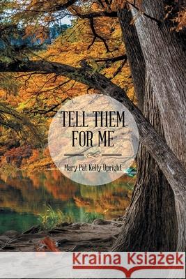 Tell Them for Me Mary Pat Kelly Upright 9781635683875 Page Publishing, Inc. - książka