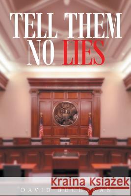 Tell Them No Lies Dr David Buchanan (Cranfield University) 9781683484677 Page Publishing, Inc. - książka