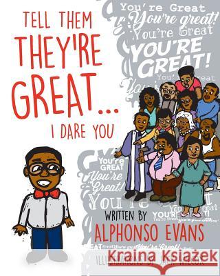 Tell Them They're Great...I Dare You Alphonso Evans Jack Wilcox 9781544982342 Createspace Independent Publishing Platform - książka