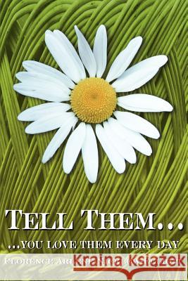 Tell Them...: ...you love them every day Elliott, Florence 9780595245215 Writers Club Press - książka