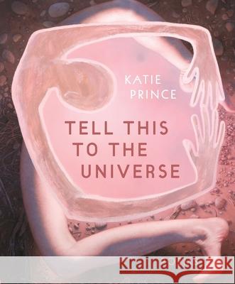 Tell This to the Universe Katie Prince 9781936919987 YesYes Books - książka