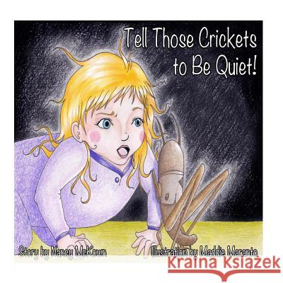 Tell Those Crickets To Be Quiet! McKown, Nancy a. 9781492771449 Createspace - książka