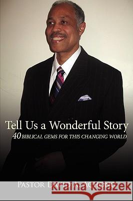 Tell Us a Wonderful Story Pastor David a. Achong 9781434373724 Authorhouse - książka