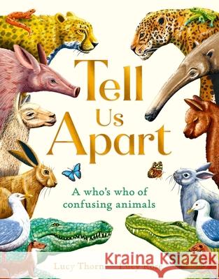 Tell Us Apart: A Who's Who of Confusing Animals Lucy Thorn 9781510230927 Laurence King - książka