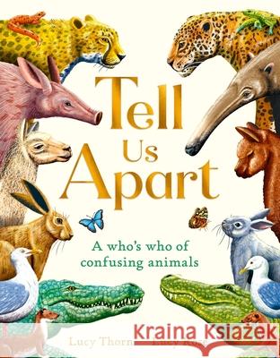 Tell Us Apart: A Who's Who of Confusing Animals Lucy Thorn Lucy Rose 9781510230934 Laurence King - książka