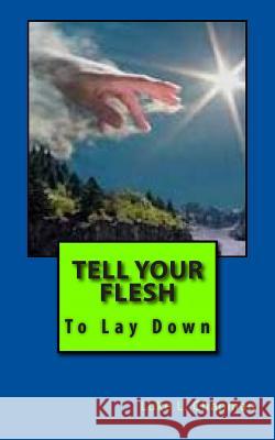 Tell Your Flesh To Lay Down Carpenter, The Village 9781481298247 Createspace - książka