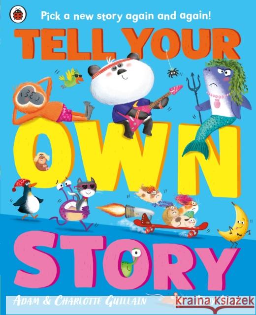 Tell Your Own Story: Pick a new story again and again! Guillain, Charlotte 9780241622254 Penguin Random House Children's UK - książka