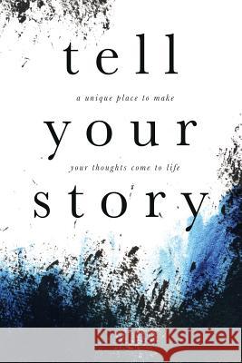 Tell Your Story (Grunge): A unique place to make your story come to life. Darling, Cover Me 9781542321174 Createspace Independent Publishing Platform - książka