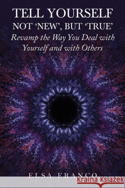 Tell Yourself: Not 'New', but 'True' Elsa Franco 9789948746409 Austin Macauley - książka