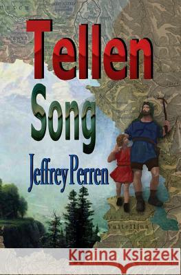 Tellen Song: the education of Wilhelm Tell Perren, Jeffrey 9781522908074 Createspace Independent Publishing Platform - książka