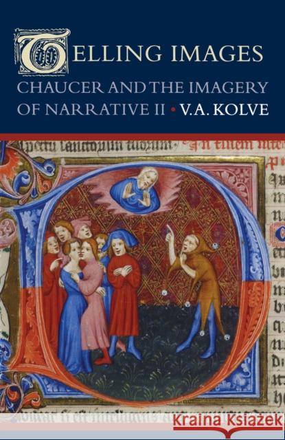 Telling Images: Chaucer and the Imagery of Narrative II V. A. Kolve 9780804755832 Stanford University Press - książka