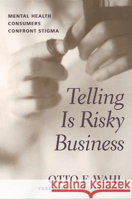 Telling Is Risky Business: Mental Health Consumers Confront Stigma Wahl, Otto F. 9780813527246 Rutgers University Press - książka