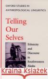 Telling Our Selves: Ethnicity and Discourse in Southwestern Alaska Hensel, Chase 9780195094770 Oxford University Press
