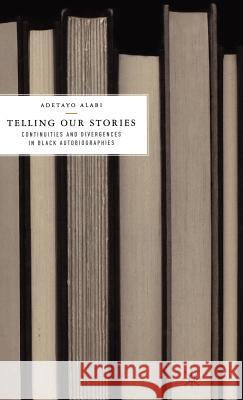 Telling Our Stories: Continuities and Divergences in Black Autobiographies Alabi, A. 9781403967879 Palgrave MacMillan - książka