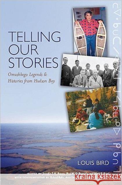 Telling Our Stories: Omushkego Legends and Histories from Hudson Bay Bird, Louis 9781551115801 University of Toronto Press - książka
